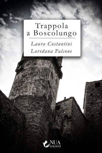 Trappola a Boscolungo - Laura Costantini, Loredana Falcone - Libro Nua 2022 | Libraccio.it