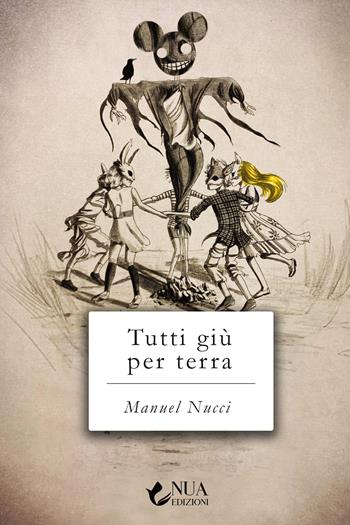 Tutti giù per terra - Manuel Nucci - Libro Nua 2022 | Libraccio.it