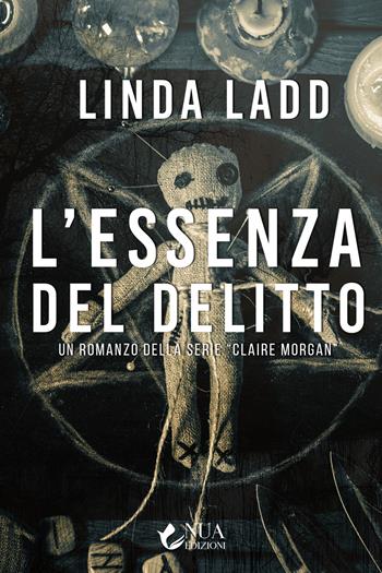 L'essenza del delitto. Claire Morgan - Linda Ladd - Libro Nua 2022 | Libraccio.it