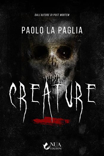 Creature - Paolo La Paglia - Libro Nua 2023 | Libraccio.it