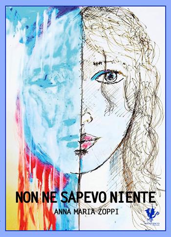 Non ne sapevo niente - Anna Maria Zoppi - Libro Basilisco 2021 | Libraccio.it