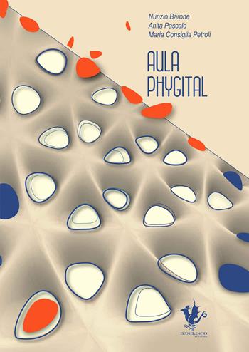 Aula Phygital - Nunzio Barone - Libro Basilisco 2025 | Libraccio.it