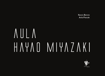 Aula Hayao Miyazaki - Nunzio Barone, Anita Pascale - Libro Basilisco 2026 | Libraccio.it