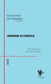 Insieme si cresce. Antologia di racconti brevi