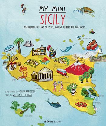 My mini Sicily. Discovering the land of myths, ancient temples and volcanoes - William Dello Russo - Libro Sime Books 2022 | Libraccio.it