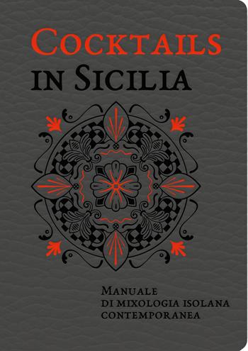 Cocktails in Sicilia. Manuale di mixologia isolana contemporanea - Alessandra Dammone, Alessandro Saffo, Nino Bartuccio - Libro Sime Books 2024 | Libraccio.it