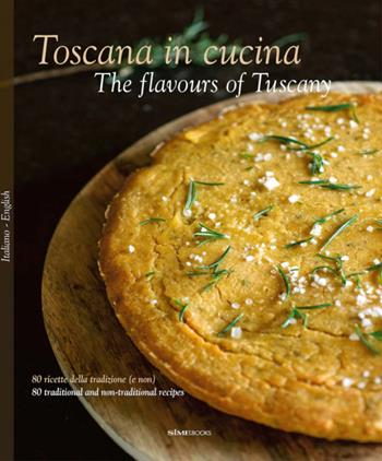 Toscana in cucina. 80 ricette della tradizione (e non). Ediz. italiana e inglese - Franco Palandra, Laura Giusti, Paola Baccetti - Libro Sime Books 2024 | Libraccio.it