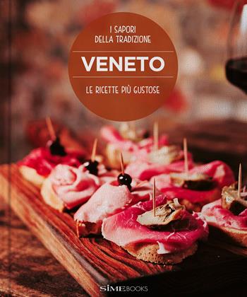 Veneto. Le ricette più gustose. I sapori della tradizione - Luciana Sampogna, Franco Cogoli - Libro Sime Books 2025 | Libraccio.it
