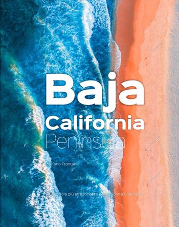 Baja California Península. La penisola più affascinante e inesplorata d’America - Stefano Frontani - Libro SIME BOOKS 2026 | Libraccio.it