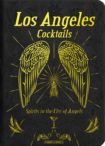Los Angeles cocktails. Spirit in the City of Angels - Andrea Richards - Libro SIME BOOKS 2026 | Libraccio.it