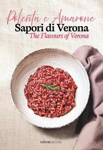 Polenta e Amarone. Sapori di Verona-The flavours of Verona. Ediz. bilingue - Silvia Frau, Sandra Raccanello, Franco Cogoli - Libro SIME BOOKS 2026 | Libraccio.it