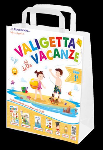 La valigetta delle vacanze. Classe prima  - Libro Edizioni Educando 2022 | Libraccio.it