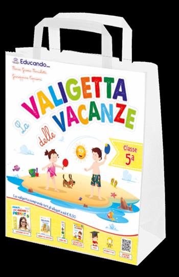 La valigetta delle vacanze. Classe quinta  - Libro Edizioni Educando 2022 | Libraccio.it