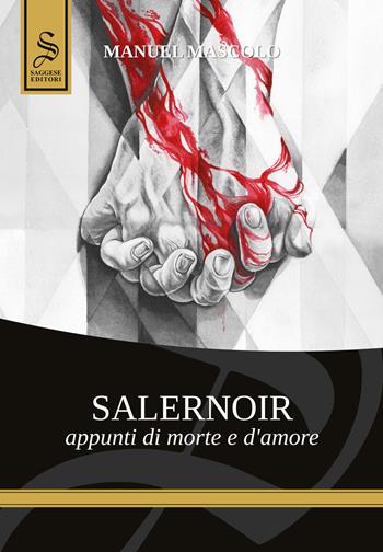 Salernoir. Appunti di morte e d'amore - Manuel Mascolo - Libro Saggese Editori 2020, Nazionale Saggese | Libraccio.it