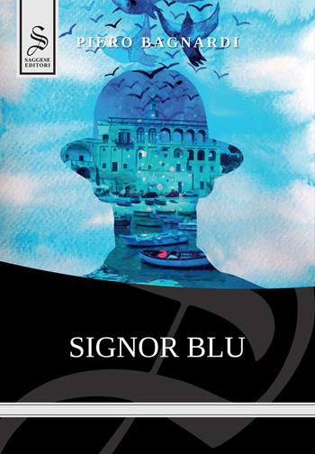 Signor Blu - Piero Bagnardi - Libro Saggese Editori 2019 | Libraccio.it