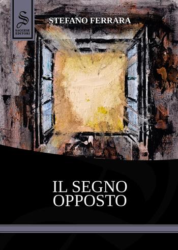 Il segno opposto - Stefano Ferrara - Libro Saggese Editori 2022, Nazionale Saggese | Libraccio.it
