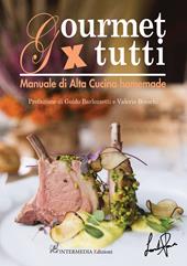 Gourmet x tutti. Manuale di alta cucina homemade