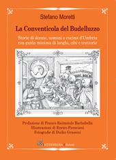 La conventicola del Budelluzzo. Storie di donne, uomini e cucine d'Umbria con guida minima di luoghi, cibi e trattorie