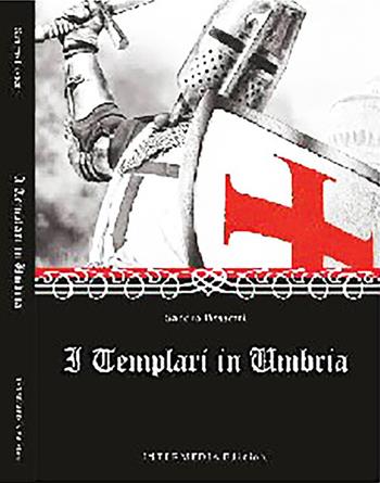 I templari in Umbria - Sandro Bassetti - Libro Intermedia Edizioni 2020 | Libraccio.it