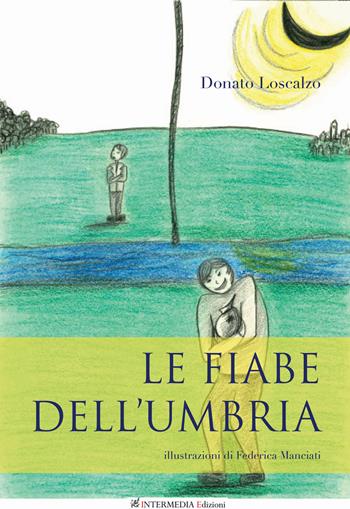 Le fiabe dell'Umbria - Donato Loscalzo - Libro Intermedia Edizioni 2021 | Libraccio.it