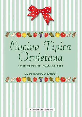 Cucina tipica orvietana. Le ricette di nonna Ada  - Libro Intermedia Edizioni 2021 | Libraccio.it
