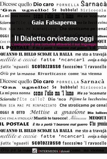 Il dialetto orvietano oggi. L'evoluzione di una comunità attraverso il suo linguaggio - Gaia Falsaperna - Libro Intermedia Edizioni 2021 | Libraccio.it