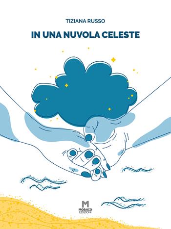 In una nuvola celeste - Tiziana Russo - Libro Mosaico Edizioni 2020 | Libraccio.it