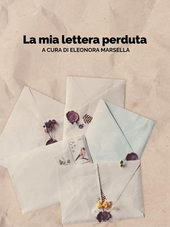 La mia lettera perduta  - Libro Mosaico Edizioni 2021 | Libraccio.it
