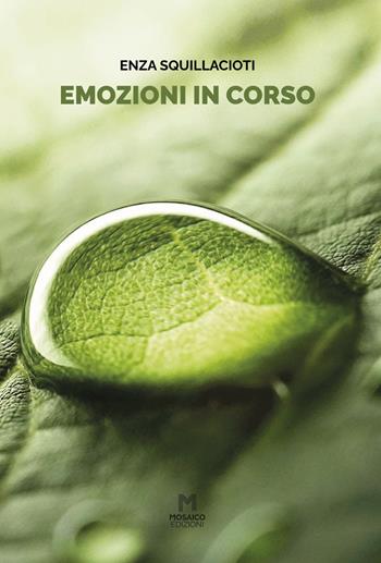 Emozioni in corso - Enza Squillacioti - Libro Mosaico Edizioni 2022 | Libraccio.it