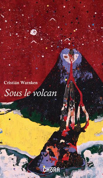 Sous le volcan. Réflexion en des temps troublés - Cristian Warnken - Libro Chora 2021 | Libraccio.it