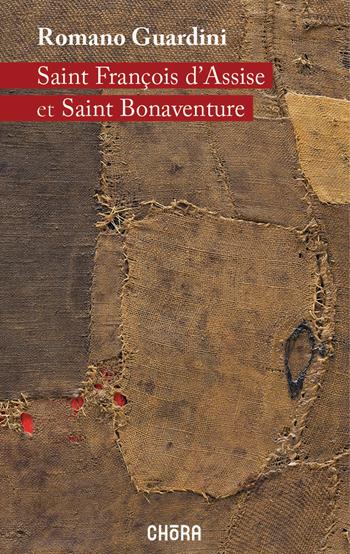 Saint François d'Assise et Saint Bonaventure. Nuova ediz. - Romano Guardini - Libro Chora 2023 | Libraccio.it