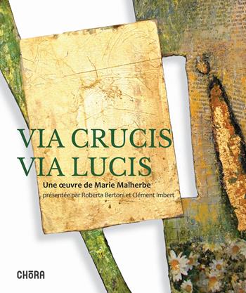 Via crucis via lucis. Ediz. illustrata - Marie Malherbe - Libro Chora 2025 | Libraccio.it