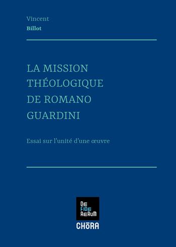 La mission theologique de Romano Guardini - Vincent Billot - Libro Chora 2025 | Libraccio.it