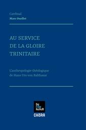 Au service de la gloire trinitaire. L'anthropologie théologique de Hans Urs von Balthasar