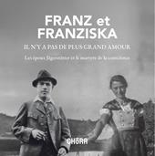 Franz et Franzisca il n'y a pas de plus grand amour. Les époux Jägerstätter et le martyre de la conscience