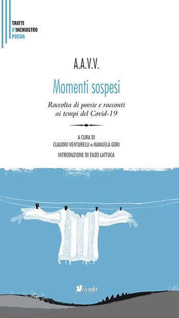 Momenti sospesi. Raccolta di poesie e racconti ai tempi del Covid-19. Nuova ediz.  - Libro in.edit 2020, Tratti d'inchiostro | Libraccio.it
