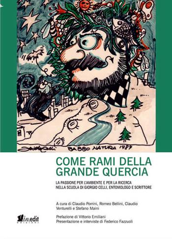 Come rami della grande quercia. La passione per l'ambiente e per la ricerca nella scuola di Giorgio Celli, entomologo e scrittore  - Libro in.edit 2021 | Libraccio.it