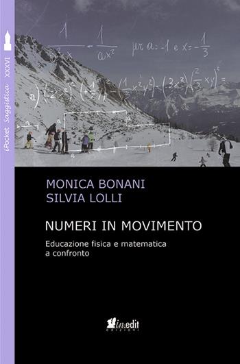 Numeri in movimento. Educazione fisica e matematica a confronto - Monica Bonani, Silvia Lolli - Libro in.edit 2021, iPocket | Libraccio.it