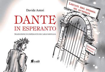 Dante in esperanto. Nuova ediz. - Davide Astori - Libro in.edit 2021 | Libraccio.it