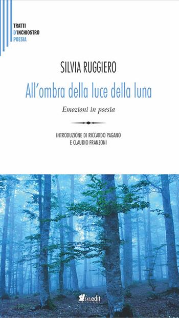 All'ombra della luce della luna. Emozioni in poesia - Silvia Ruggiero - Libro in.edit 2022, Tratti d'inchiostro | Libraccio.it