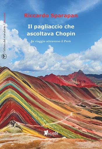 Il pagliaccio che ascoltava Chopin. In viaggio attraverso il Perù - Riccardo Sparapan - Libro in.edit 2022, L' albero del viandante. Taccuini | Libraccio.it