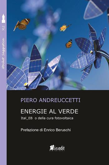 Energie al verde. Ital_EB o della cura fotovoltaica - Piero Andreuccetti - Libro in.edit 2022, iPocket | Libraccio.it