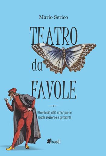 Teatro da favole. Divertenti atti unici per le scuole materne e primarie. Ediz. per la scuola. Con tracce audio - Mario Serico - Libro in.edit edizioni 2022 | Libraccio.it