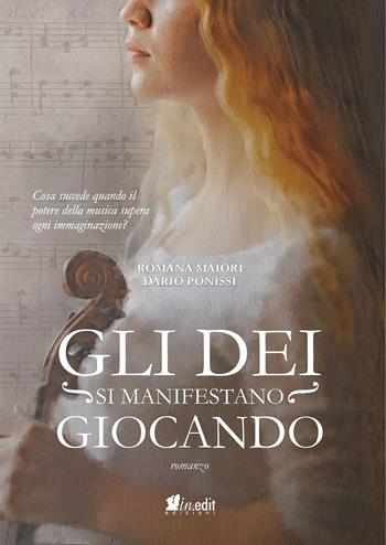 Gli dei si manifestano giocando. Nuova ediz. - Romana Maiori, Dario Ponissi - Libro in.edit 2023 | Libraccio.it