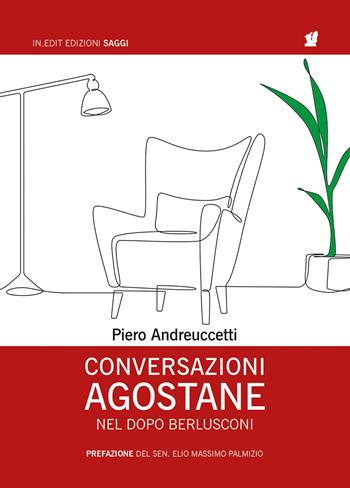 Conversazioni agostane nel dopo Berlusconi - Piero Andreuccetti - Libro in.edit 2024 | Libraccio.it