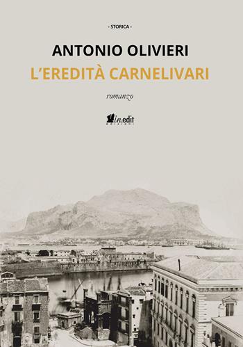 L'eredità carnelivari - Antonio Olivieri - Libro in.edit 2024 | Libraccio.it