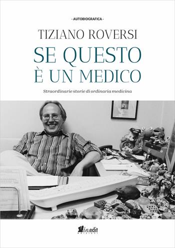 Se questo è un medico. Straordinarie storie di ordinaria medicina - Tiziano Roversi - Libro in.edit 2024 | Libraccio.it