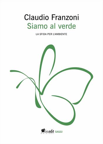 Siamo al verde. La sfida per l'ambiente. Ediz. ampliata - Claudio Franzoni - Libro in.edit 2024 | Libraccio.it
