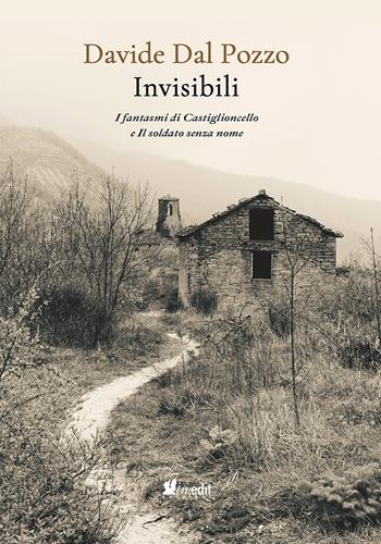 Invisibili. I fantasmi di Castiglioncello e Il soldato senza nome - Davide Dal Pozzo - Libro in.edit 2024 | Libraccio.it