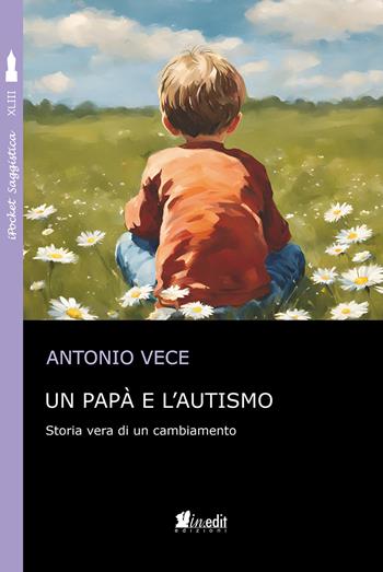 Un papà e l'autismo. Storia vera di un cambiamento - Antonio Vece - Libro in.edit 2024, iPocket | Libraccio.it
